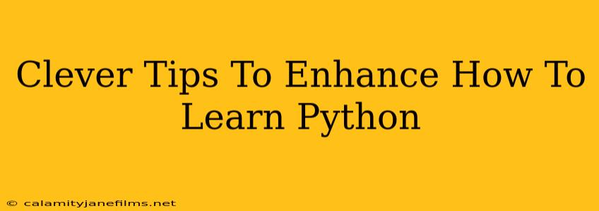 Clever Tips To Enhance How To Learn Python