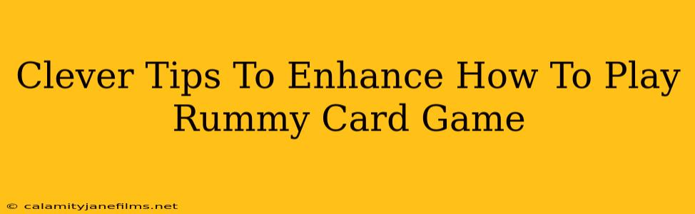 Clever Tips To Enhance How To Play Rummy Card Game