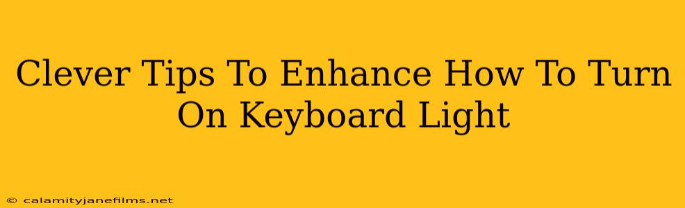 Clever Tips To Enhance How To Turn On Keyboard Light