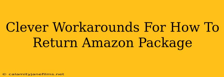 Clever Workarounds For How To Return Amazon Package