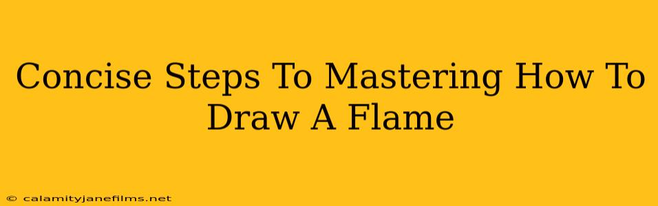 Concise Steps To Mastering How To Draw A Flame