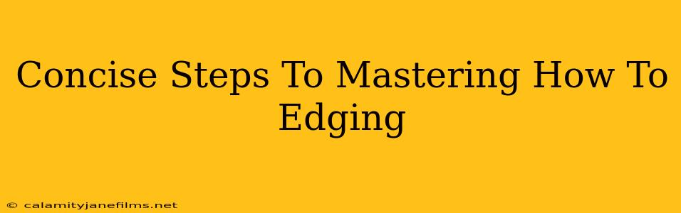 Concise Steps To Mastering How To Edging