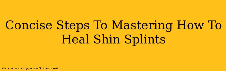 Concise Steps To Mastering How To Heal Shin Splints