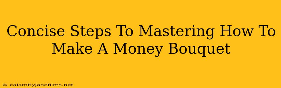 Concise Steps To Mastering How To Make A Money Bouquet