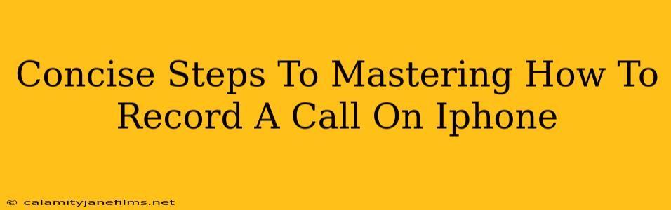 Concise Steps To Mastering How To Record A Call On Iphone