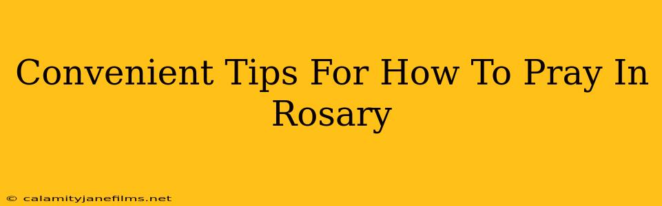 Convenient Tips For How To Pray In Rosary