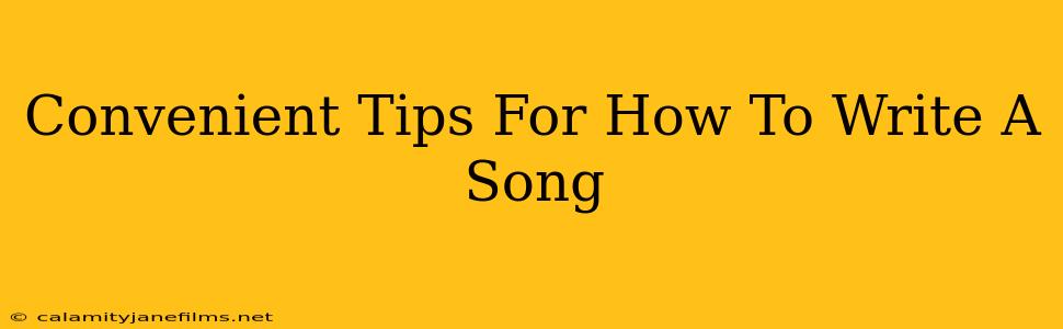 Convenient Tips For How To Write A Song