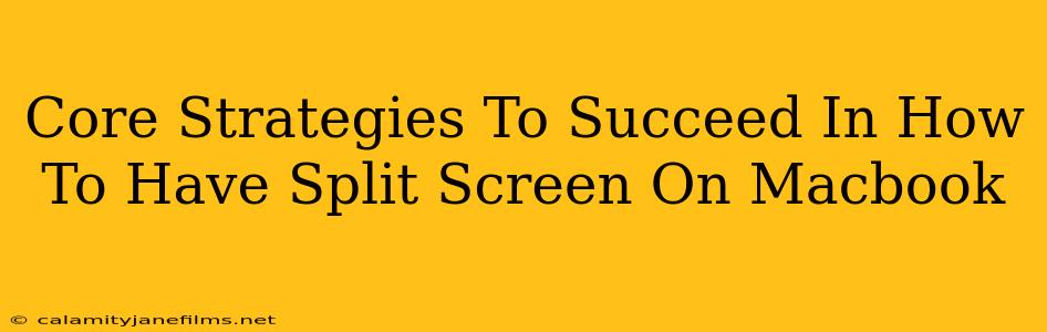 Core Strategies To Succeed In How To Have Split Screen On Macbook