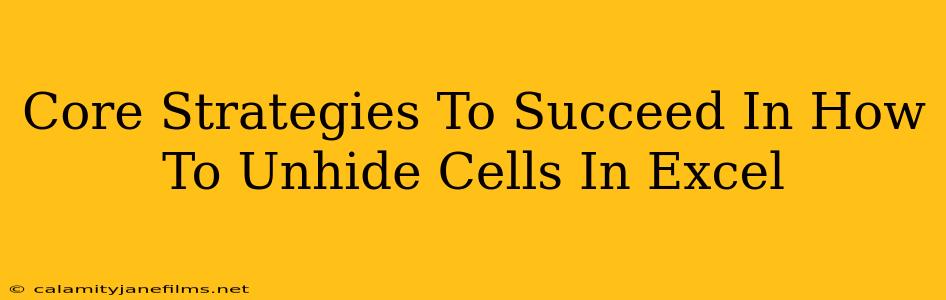 Core Strategies To Succeed In How To Unhide Cells In Excel