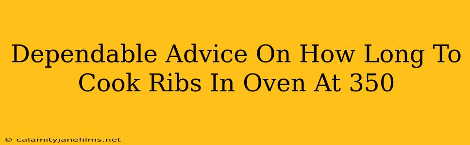 Dependable Advice On How Long To Cook Ribs In Oven At 350