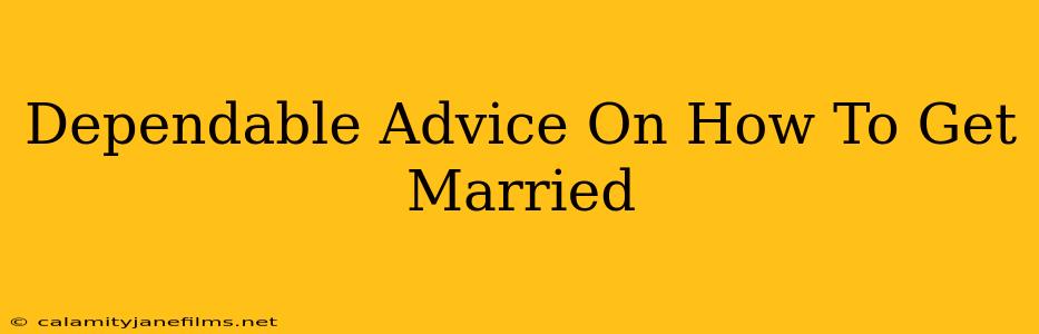 Dependable Advice On How To Get Married