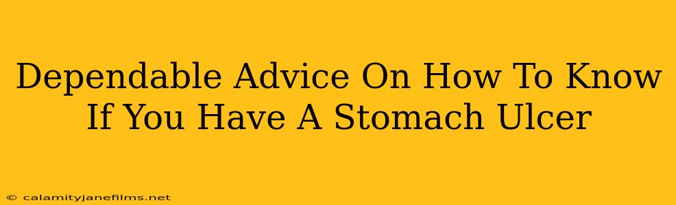 Dependable Advice On How To Know If You Have A Stomach Ulcer