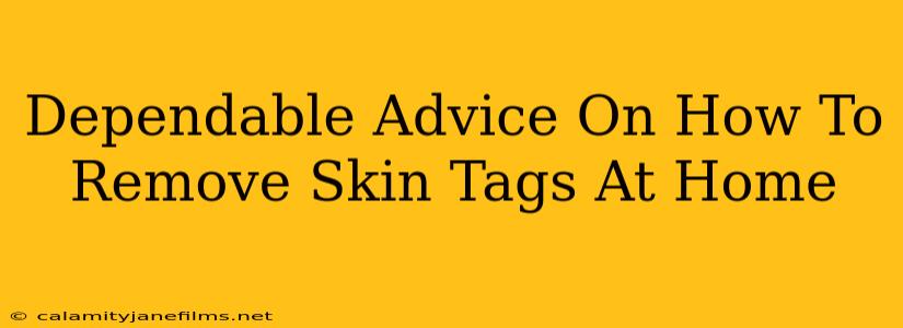 Dependable Advice On How To Remove Skin Tags At Home