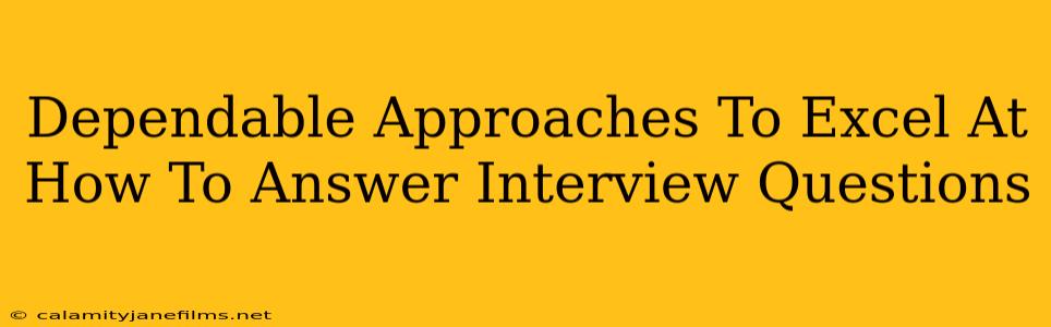 Dependable Approaches To Excel At How To Answer Interview Questions