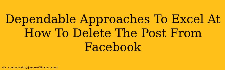 Dependable Approaches To Excel At How To Delete The Post From Facebook