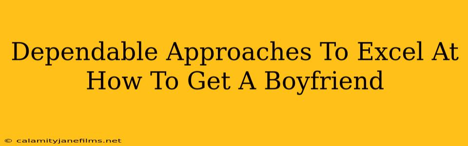 Dependable Approaches To Excel At How To Get A Boyfriend