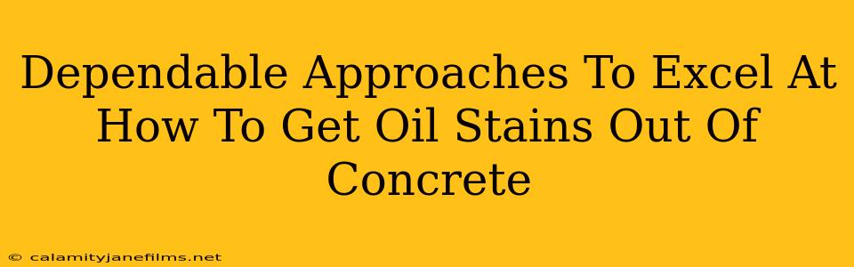 Dependable Approaches To Excel At How To Get Oil Stains Out Of Concrete