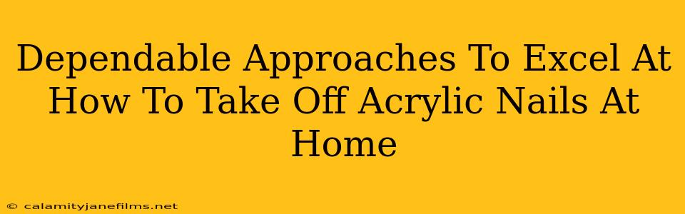 Dependable Approaches To Excel At How To Take Off Acrylic Nails At Home