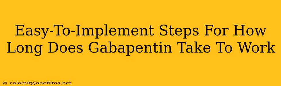 Easy-To-Implement Steps For How Long Does Gabapentin Take To Work