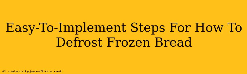 Easy-To-Implement Steps For How To Defrost Frozen Bread