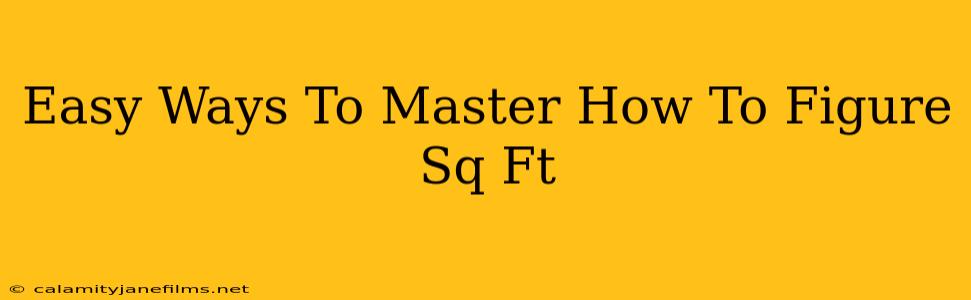 Easy Ways To Master How To Figure Sq Ft