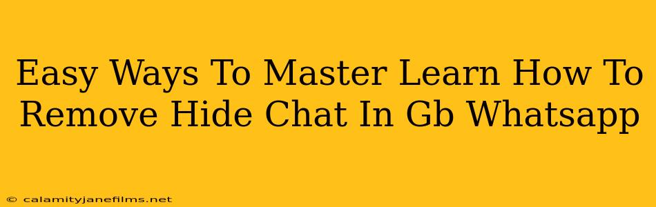 Easy Ways To Master Learn How To Remove Hide Chat In Gb Whatsapp