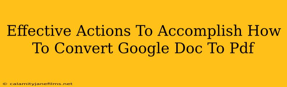 Effective Actions To Accomplish How To Convert Google Doc To Pdf