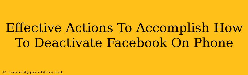 Effective Actions To Accomplish How To Deactivate Facebook On Phone