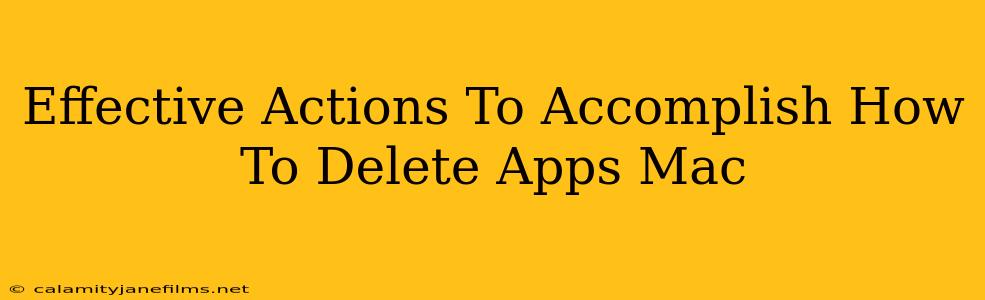 Effective Actions To Accomplish How To Delete Apps Mac