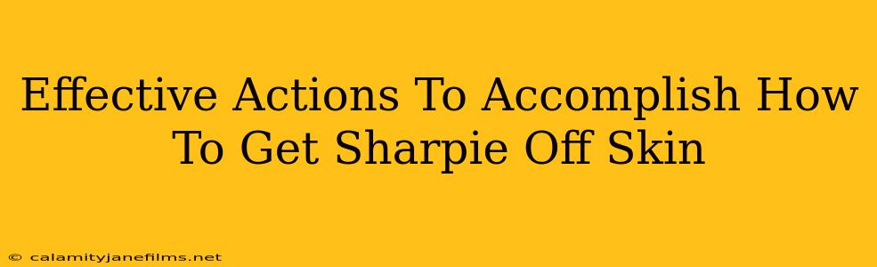 Effective Actions To Accomplish How To Get Sharpie Off Skin