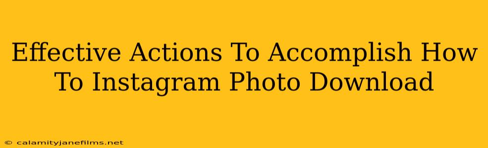 Effective Actions To Accomplish How To Instagram Photo Download