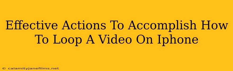 Effective Actions To Accomplish How To Loop A Video On Iphone