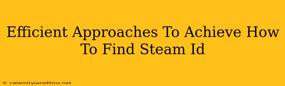 Efficient Approaches To Achieve How To Find Steam Id