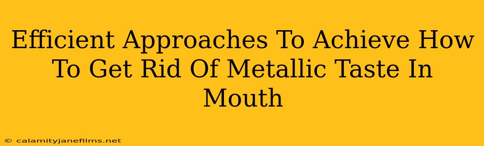 Efficient Approaches To Achieve How To Get Rid Of Metallic Taste In Mouth