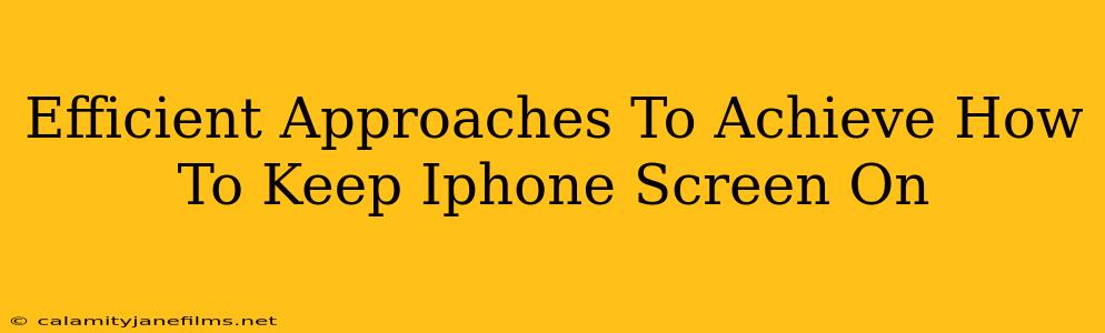 Efficient Approaches To Achieve How To Keep Iphone Screen On