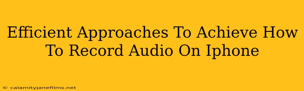 Efficient Approaches To Achieve How To Record Audio On Iphone