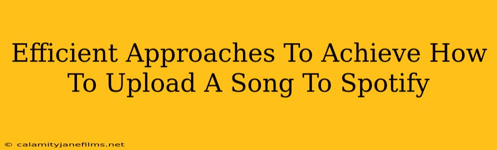 Efficient Approaches To Achieve How To Upload A Song To Spotify