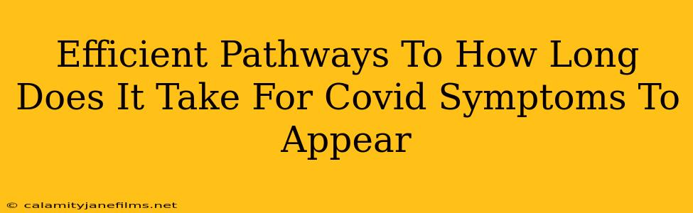 Efficient Pathways To How Long Does It Take For Covid Symptoms To Appear