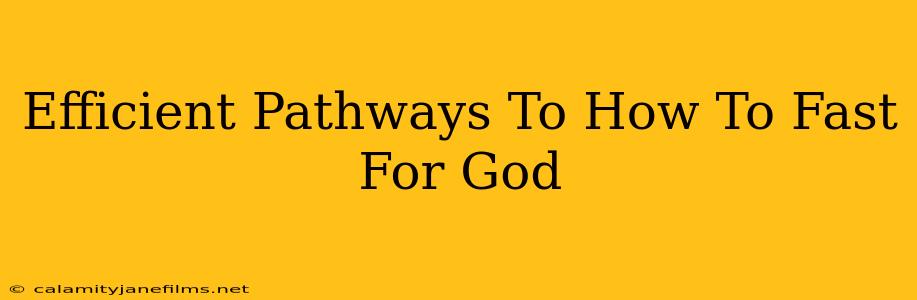 Efficient Pathways To How To Fast For God