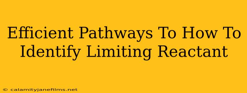 Efficient Pathways To How To Identify Limiting Reactant