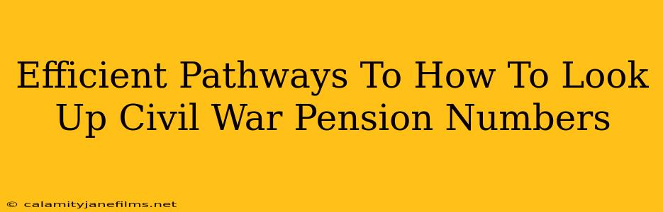 Efficient Pathways To How To Look Up Civil War Pension Numbers