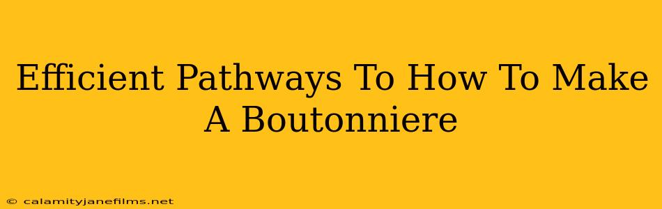 Efficient Pathways To How To Make A Boutonniere