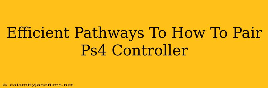 Efficient Pathways To How To Pair Ps4 Controller