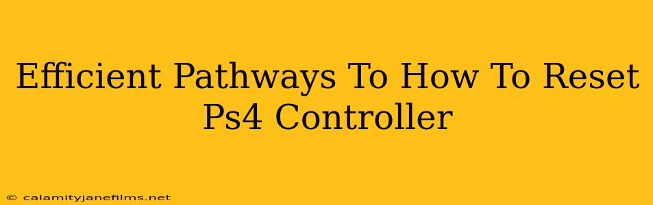 Efficient Pathways To How To Reset Ps4 Controller