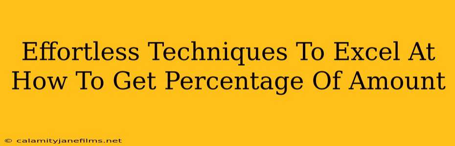 Effortless Techniques To Excel At How To Get Percentage Of Amount