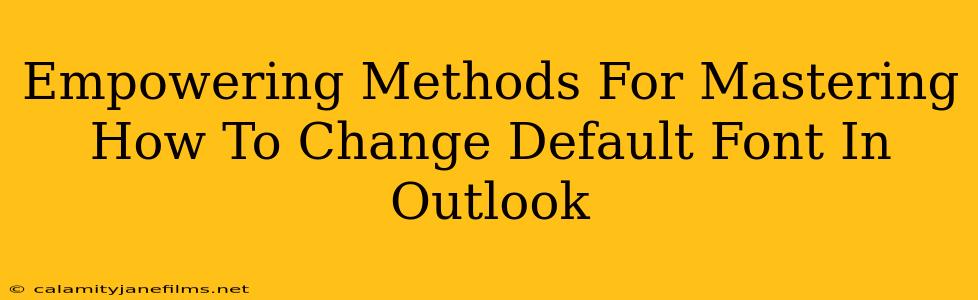 Empowering Methods For Mastering How To Change Default Font In Outlook