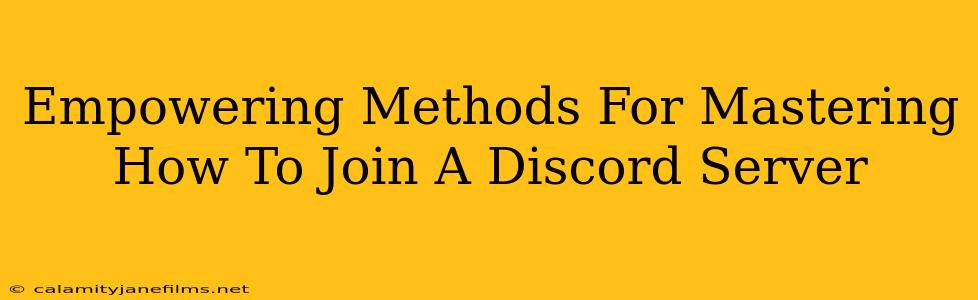 Empowering Methods For Mastering How To Join A Discord Server