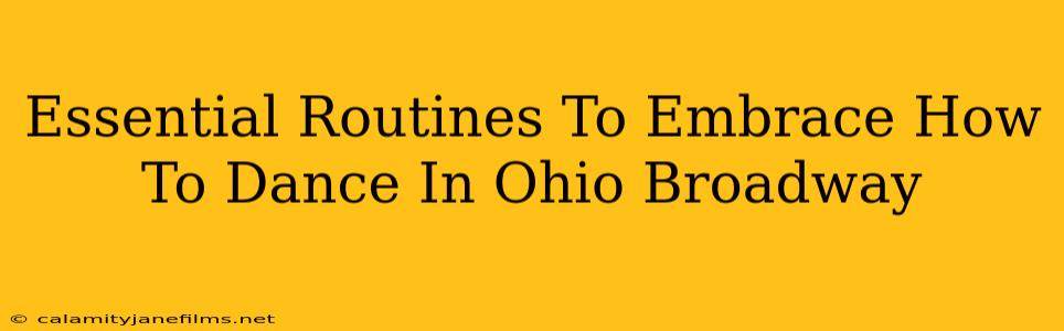 Essential Routines To Embrace How To Dance In Ohio Broadway