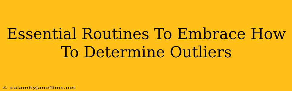 Essential Routines To Embrace How To Determine Outliers