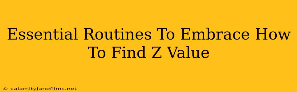 Essential Routines To Embrace How To Find Z Value